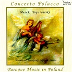 Polish Baroque is a truly vast epoch spanning the beginning of the 17th century and the last decades of the 18th century.  The Concerto Polacco Baroque music ensemble was founded in 1991 at the initiative of the harpsicord player and organist Marek Topoor
