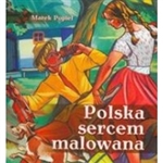 Polska Sercem Malowana - Poland Painted With A Heart - Works of Zofia Stryjenska