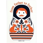 Émilie Vast’s From Father to Father, the companion to From Mother to Mother, celebrates the link between fathers. Using male nesting dolls and narrated by a father to his son, each spread describes one generation’s link to another, from the birth of a gre