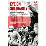 Polish-American journalist Sonya Zalubowski arrived in Warsaw in 1981, holding a student visa and hoping to search for ancestral connections â€“ but most intent on recording the historic moment.